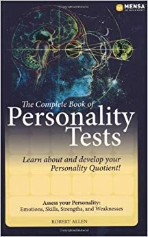 The Complete Book of Personality Tests: Learn about and Develop Your Personality Quotient!. Robert Allen by Robert Allen