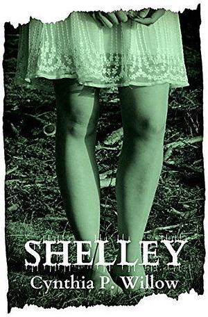 Shelley by Cynthia P. Willow, Cynthia P. Willow