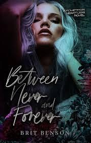 Between Never and Forever by Brit Benson