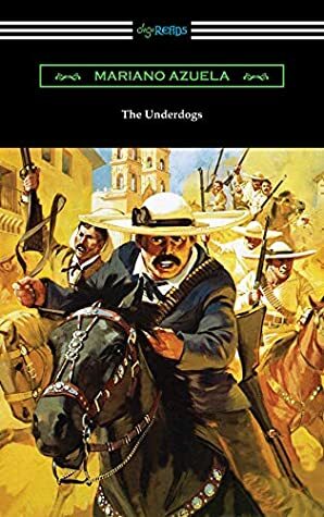 The Underdogs: A Novel of the Mexican Revolution by E. Munguia Jr., Mariano Azuela