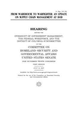 From warehouse to warfighter: an update on supply chain management at DoD by United States Congress, United States Senate, Committee on Homeland Security (senate)