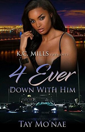 4 Ever Down With Him by Tay Mo'Nae