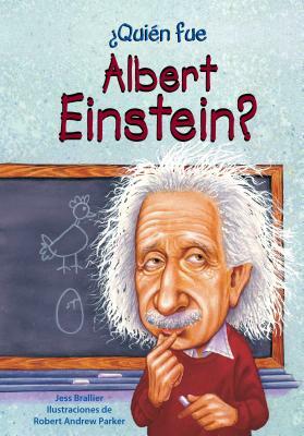 Quien Fue Albert Einstein? by Jess M. Brallier