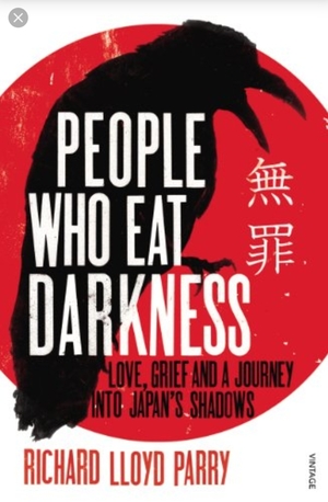 People Who Eat Darkness: Love, Grief and a Journey into Japan's Shadows by Richard Lloyd Parry