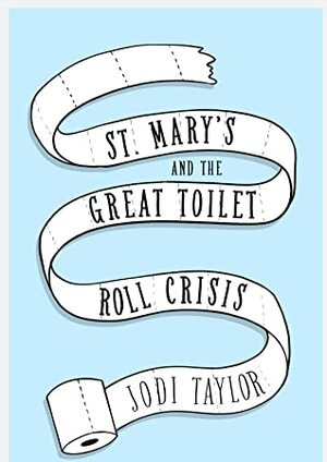 St. Mary's and the Great Toilet Roll Crisis by Jodi Taylor