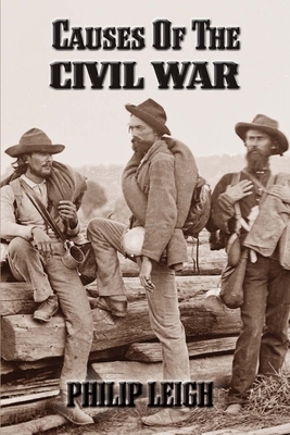 Causes of the Civil War by Philip Leigh