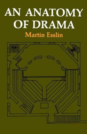 An Anatomy of Drama by Martin Esslin