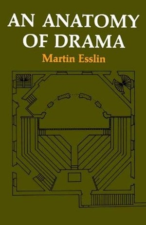 An Anatomy of Drama by Martin Esslin