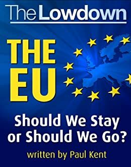 The Lowdown: The EU - Should We Stay or Should We Go? by Paul Kent