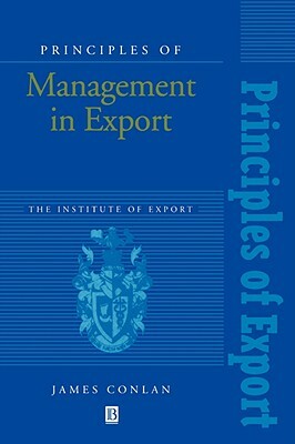 Principles of Management in Export: The Institute of Export by James Conlan