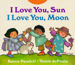 I Love You, Sun, I Love You, Moon by Karen Pandell, Tomie dePaola