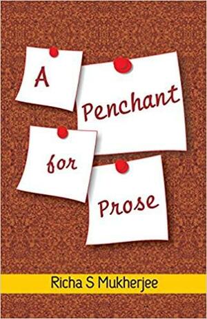 A Penchant for Prose by Richa S. Mukherjee