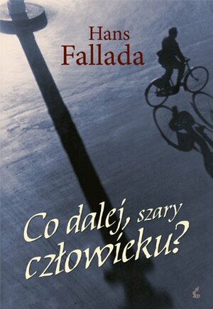 Co dalej, szary człowieku? by Hans Fallada