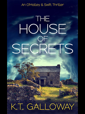 The House of Secrets by K.T. Galloway