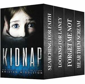 Kidnap (Four Serial Killer / Kidnapping Thrillers) Boxed Set by Kristen Middleton, Cassie Alexandra