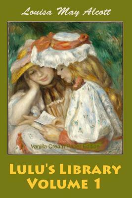 Lulu's Library Volume 1 by Louisa May Alcott