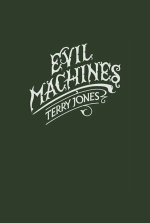 Evil Machines. by Terry Jones by Terry Jones