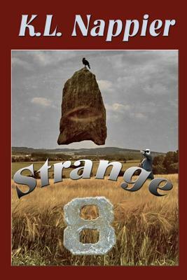 Strange Eight: Eight curious concepts in speculative fiction bundled into a compilation that defies the norm. by K. L. Nappier