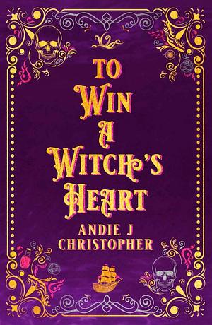 To Win A Witch's Heart by Andie J. Christopher