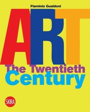 Art: The Twentieth Century by Flaminio Gualdoni