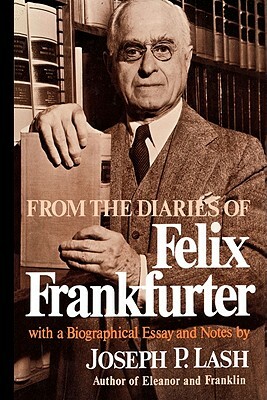 From the Diaries of Felix Frankfurter by Felix Frankfurter