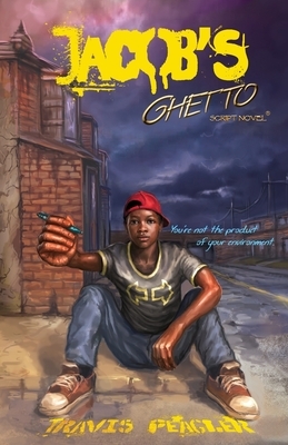 Jacob's Ghetto: You're not the product of your environment by Travis Peagler