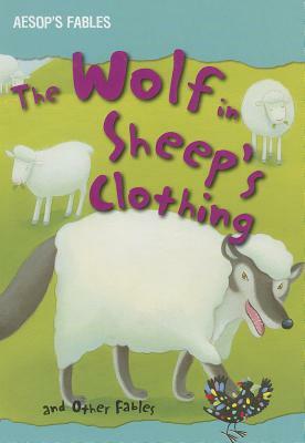 The Wolf in Sheep's Clothing and Other Fables by 