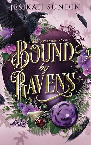 Bound by Ravens  by Jesikah Sundin