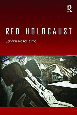 Red Holocaust by Steven Rosefielde