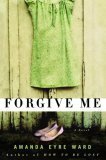Forgive Me by Amanda Eyre Ward