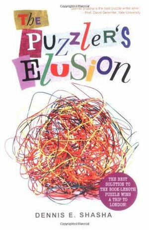 The Puzzler's Elusion: A Tale of Fraud, Pursuit, and the Art of Logic by Dennis E. Shasha