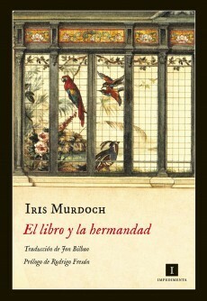 El libro y la hermandad by Iris Murdoch, Jon Bilbao