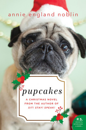 Pupcakes: A Christmas Novel by Annie England Noblin
