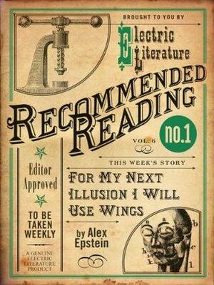 For My Next Illusion I Will Use Wings by Alex Epstein