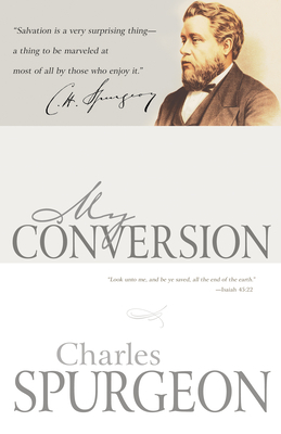 My Conversion by Charles H. Spurgeon