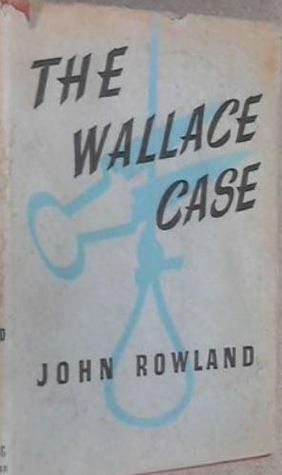 The Wallace Case by John Rowland