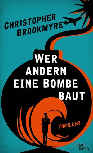 Wer andern eine Bombe baut by Christopher Brookmyre