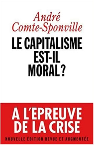 Le capitalisme est-il moral ? by André Comte-Sponville