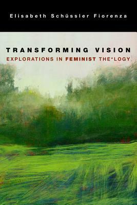 Transforming Vision by Elisabeth Schussler Fiorenza