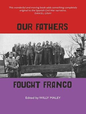 Our Fathers Fought Franco by Willy Maley