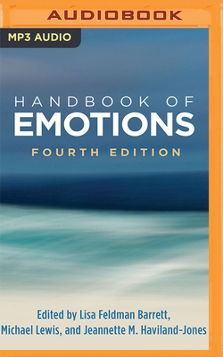 Handbook of Emotions, Fourth Edition by Jeannette M. Haviland-Jones, Lisa Feldman Barrett, Michael Lewis
