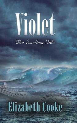 Violet: The Swelling Tide by Elizabeth Cooke