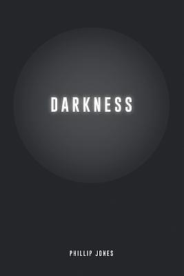 Darkness by Phillip Jones