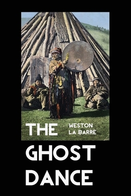 The Ghost Dance: The Origins of Religion by Weston La Barre