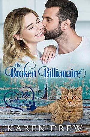 The Broken Billionaire by Karen Drew, Karen Drew