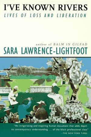 I've Known Rivers: Lives of Loss and Liberation by Sara Lawrence-Lightfoot