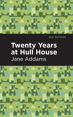 Twenty Years at Hull-House by Jane Addams