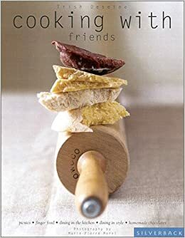 Cooking with Friends by Marie-Pierre Morel, Trish Deseine