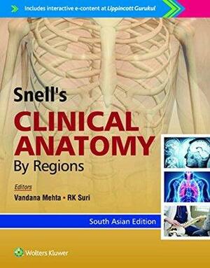Snell's Clinical Anatomy by Regions by Vandana Mehta, R.K. Suri, Richard S. Snell