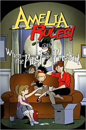 Amelia Rules! Volume 4: When the Past Is a Present by Jimmy Gownley